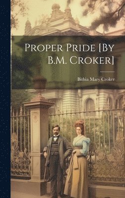 Proper Pride [By B.M. Croker] 1