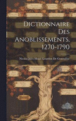 bokomslag Dictionnaire Des Anoblissements, 1270-1790