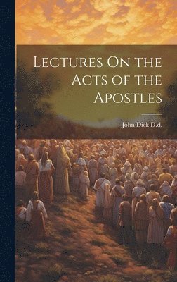 bokomslag Lectures On the Acts of the Apostles