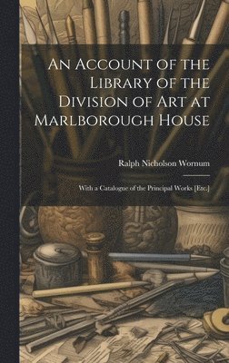 bokomslag An Account of the Library of the Division of Art at Marlborough House