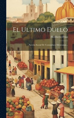 Heriberto Frías - Ultimo Duelo, Inbunden