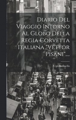 Diario Del Viaggio Intorno Al Globo Della Regia Corvetta Italiana &quot;vettor Pisani&quot;.... 1