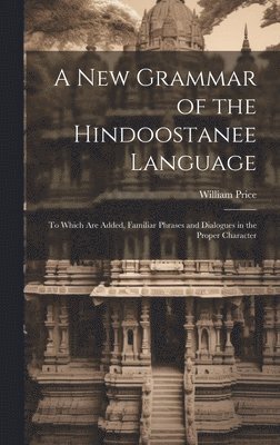 New Grammar of the Hindoostanee Language