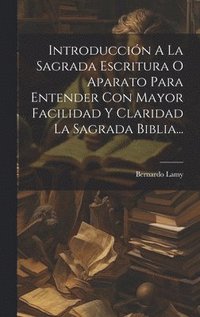 bokomslag Introduccin A La Sagrada Escritura O Aparato Para Entender Con Mayor Facilidad Y Claridad La Sagrada Biblia...