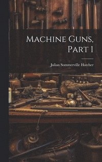 bokomslag Machine Guns, Part 1