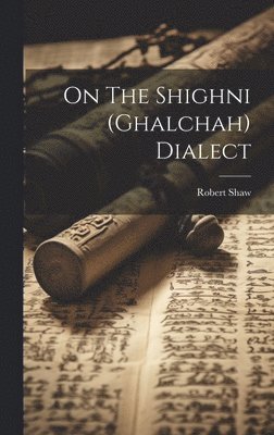 Robert Shaw - On The Shighni (ghalchah) Dialect, Inbunden