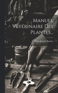 bokomslag Manuel Vtrinaire Des Plantes...