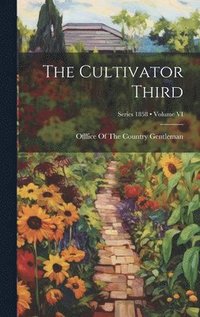 bokomslag The Cultivator Third; Volume VI; Series 1858