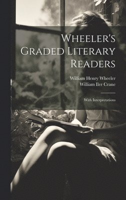 bokomslag Wheeler's Graded Literary Readers