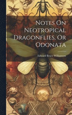 Notes On Neotropical Dragonflies, Or Odonata 1