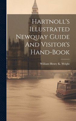 Hartnoll's Illustrated Newquay Guide And Visitor's Hand-book 1
