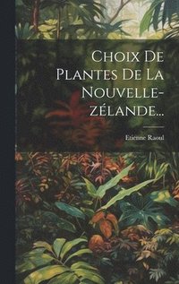 bokomslag Choix De Plantes De La Nouvelle-zlande...