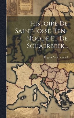 bokomslag Histoire De Saint-josse-ten-noode Et De Schaerbeek...