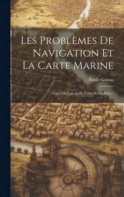 bokomslag Les Problèmes De Navigation Et La Carte Marine