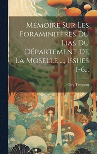 bokomslag Mmoire Sur Les Foraminifres Du Lias Du Dpartement De La Moselle ..., Issues 1-6...