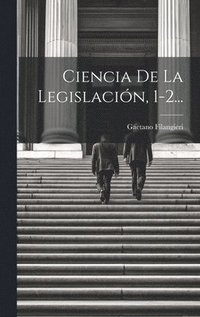 bokomslag Ciencia De La Legislacin, 1-2...