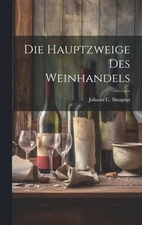 bokomslag Die Hauptzweige Des Weinhandels