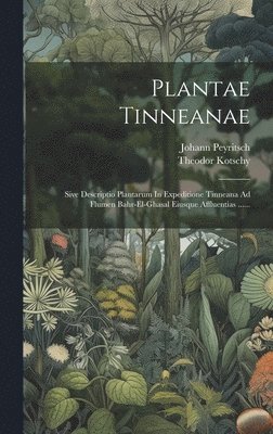 Theodor Kotschy, Johann Peyritsch - Plantae Tinneanae, Inbunden