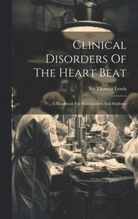 bokomslag Clinical Disorders Of The Heart Beat