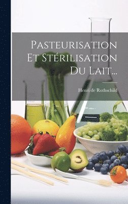 bokomslag Pasteurisation Et Strilisation Du Lait...