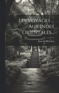 bokomslag Les Voyages ... Aux Indes Orientales...