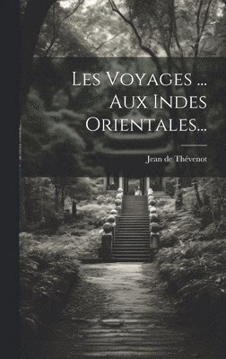 Jean de Thévenot - Les Voyages ... Aux Indes Orientales..., Inbunden