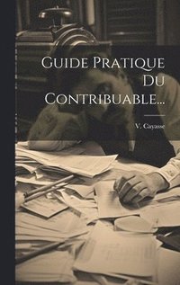 bokomslag Guide Pratique Du Contribuable...