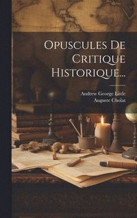 bokomslag Opuscules De Critique Historique...