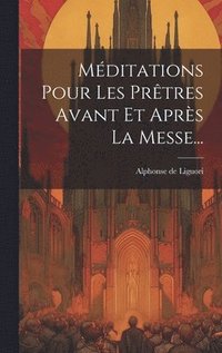 bokomslag Mditations Pour Les Prtres Avant Et Aprs La Messe...