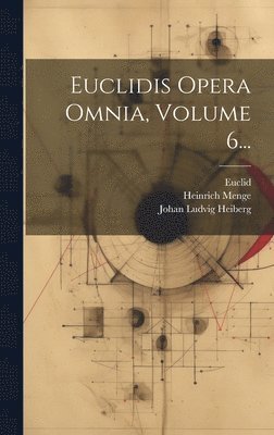 bokomslag Euclidis Opera Omnia, Volume 6...