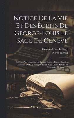 bokomslag Notice De La Vie Et Des crits De George-louis Le Sage De Genve