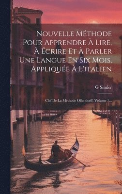 G Simler, G. Simler - Nouvelle Méthode Pour Apprendre À Lire, À Écrire Et À Parler Une Langue En Six Mois, Appliquée À L'italien, Inbunden