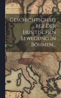 bokomslag Geschichtschreiber Der Husitischen Bewegung In Bhmen...