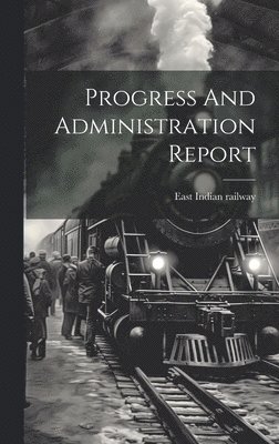 bokomslag Progress And Administration Report