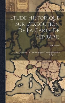 bokomslag Etude Historique Sur L'exécution De La Carte De Ferraris