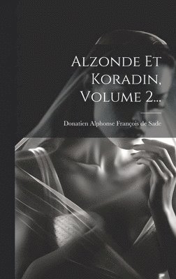 Alzonde Et Koradin, Volume 2...