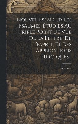 Emmanuel - Nouvel Essai Sur Les Psaumes, Étudiés Au Triple Point De Vue De La Lettre, De L'esprit, Et Des Applications Liturgiques..., Inbunden