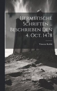 bokomslag Hermetische Schriften ... Beschrieben Den 4. Oct. 1478