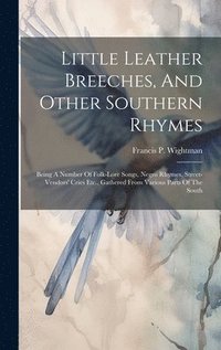 bokomslag Little Leather Breeches, And Other Southern Rhymes