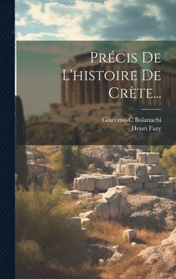 Giacomo-C Bolanachi, Henri Fazy - Précis De L'histoire De Crète..., Inbunden