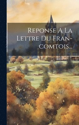 Anonymous - Reponse A La Lettre Du Fran-comtois..., Inbunden