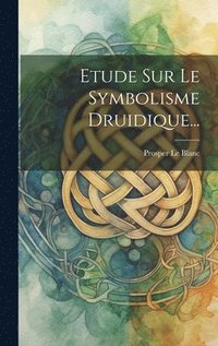 bokomslag Etude Sur Le Symbolisme Druidique...