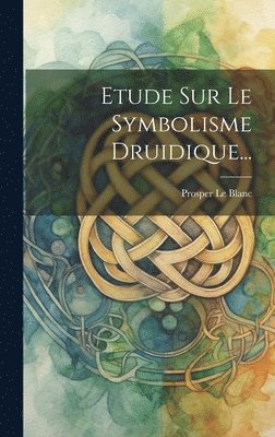 Etude Sur Le Symbolisme Druidique... 1