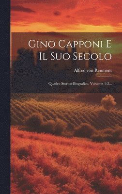 bokomslag Gino Capponi E Il Suo Secolo