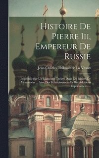 bokomslag Histoire De Pierre Iii, Empereur De Russie