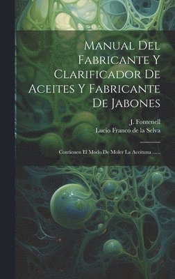 bokomslag Manual Del Fabricante Y Clarificador De Aceites Y Fabricante De Jabones