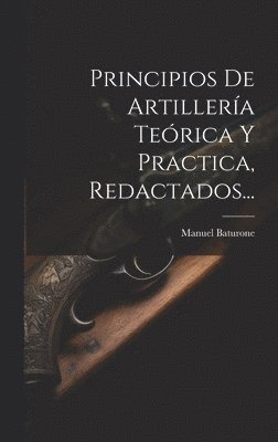 bokomslag Principios De Artillera Terica Y Practica, Redactados...