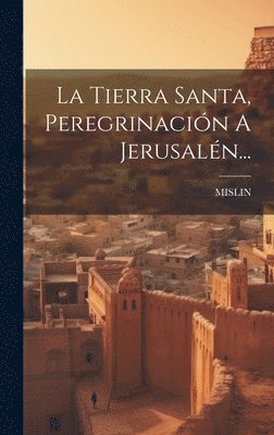 bokomslag Tierra Santa, Peregrinación A Jerusalén...