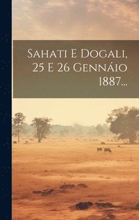 bokomslag Sahati E Dogali, 25 E 26 Gennio 1887...