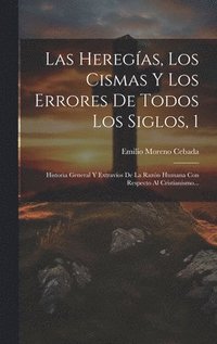 bokomslag Las Heregas, Los Cismas Y Los Errores De Todos Los Siglos, 1